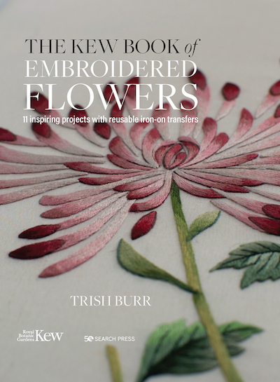 The Kew Book of Embroidered Flowers Trish Burr